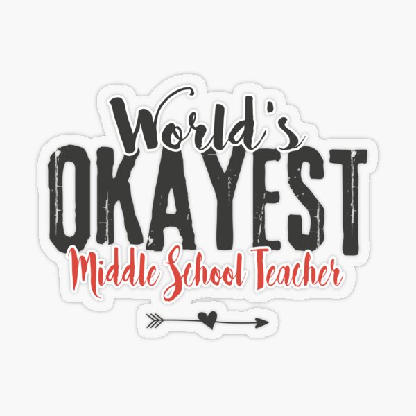 Middle School Teacher Saying - World's Okayest Middle School Teacher Funny Saying Transparent Sticker