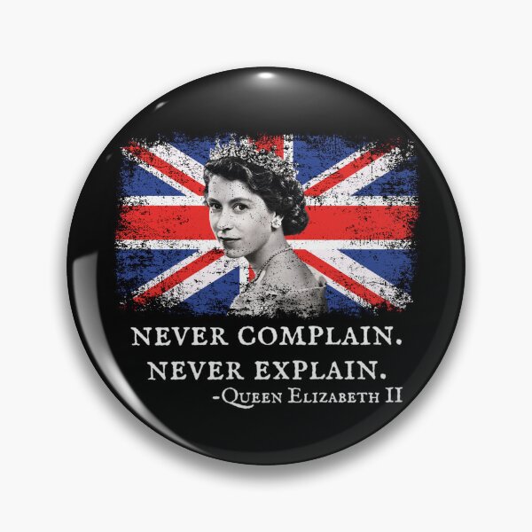 Item preview, Never Complain Never Explain Queen II - Elizabeth England designed and sold by stanton88.
