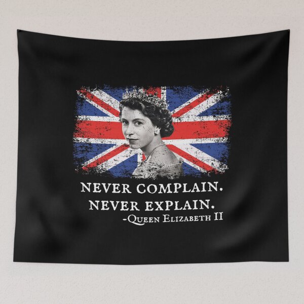 Item preview, Never Complain Never Explain Queen II - Elizabeth England designed and sold by stanton88.