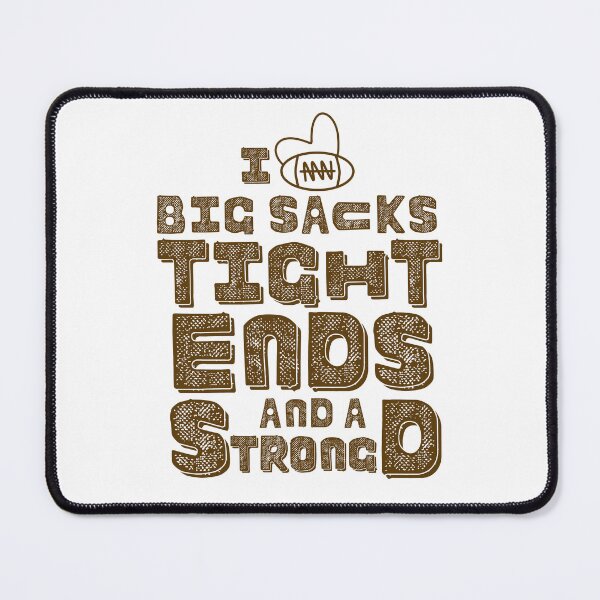 Item preview, I Love Big Sacks Tight Ends And Strong D Funny Football designed and sold by ami28.