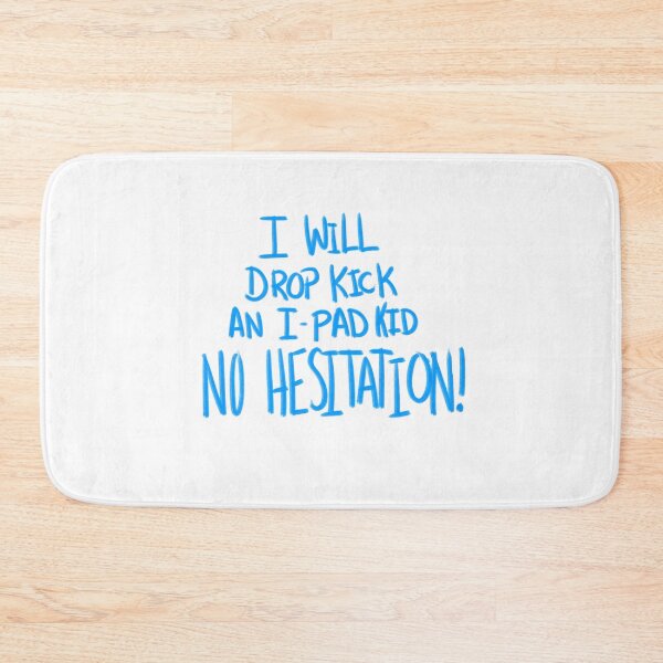 Item preview, I Will Drop Kick an I-Pad Kid NO HESITATION! Blue Version designed and sold by DMiracles.