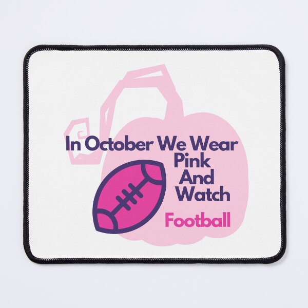Item preview, In October We Wear Pink And Watch Football designed and sold by MKD-Artz.