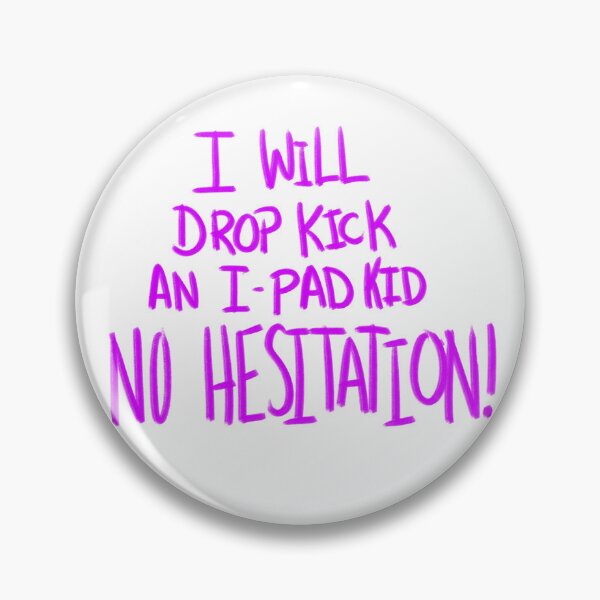 Item preview, I Will Drop Kick an I-Pad Kid NO HESITATION! Purple Version designed and sold by DMiracles.