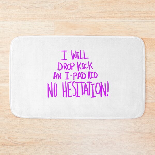 Item preview, I Will Drop Kick an I-Pad Kid NO HESITATION! Purple Version designed and sold by DMiracles.