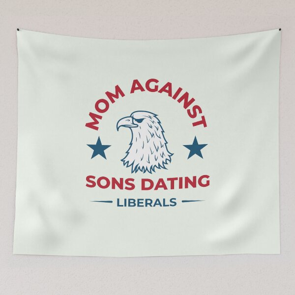 Item preview, mom against sons dating liberals designed and sold by sbe-zone.