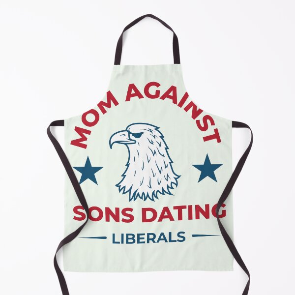 Item preview, mom against sons dating liberals designed and sold by sbe-zone.