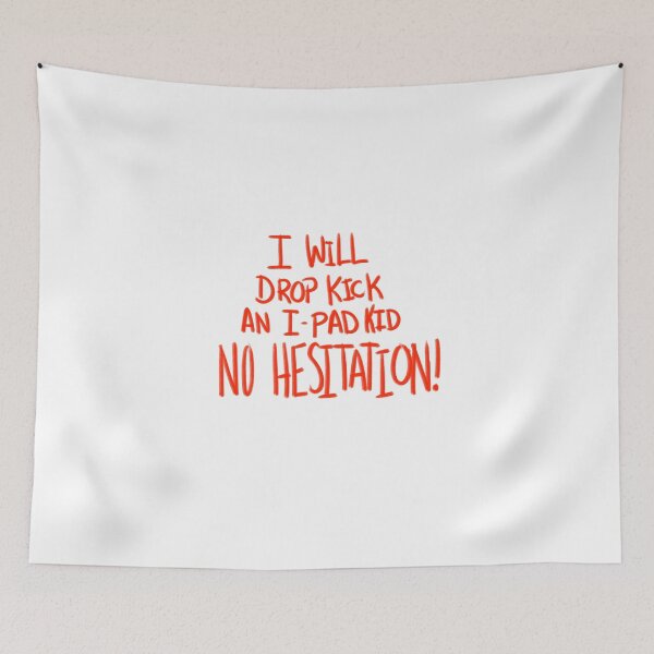 Item preview, I Will Drop Kick an I-Pad Kid NO HESITATION! Red Version designed and sold by DMiracles.