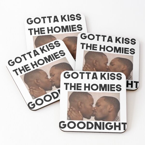 Item preview, Always Kiss Your Homies Goodnight Bro Perfect Gift Homies Certified designed and sold by Princeps-.