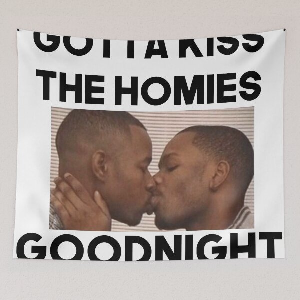 Item preview, Always Kiss Your Homies Goodnight Bro Perfect Gift Homies Certified designed and sold by Princeps-.