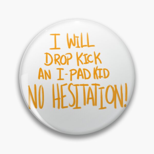 Item preview, I Will Drop Kick an I-Pad Kid NO HESITATION! Orange Version designed and sold by DMiracles.