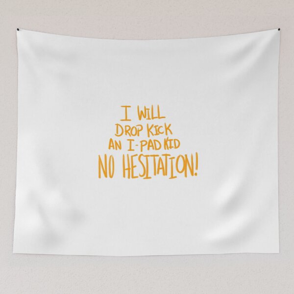 Item preview, I Will Drop Kick an I-Pad Kid NO HESITATION! Orange Version designed and sold by DMiracles.