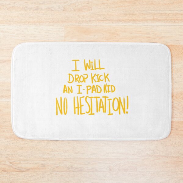 Item preview, I Will Drop Kick an I-Pad Kid NO HESITATION! Yellow Version designed and sold by DMiracles.