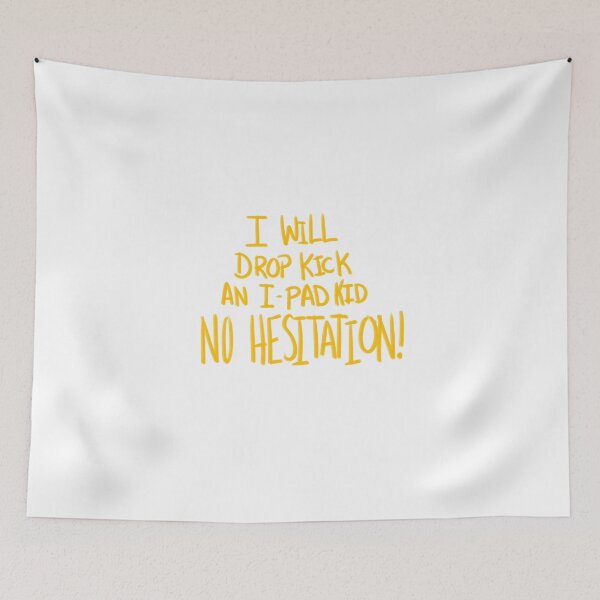 Item preview, I Will Drop Kick an I-Pad Kid NO HESITATION! Yellow Version designed and sold by DMiracles.