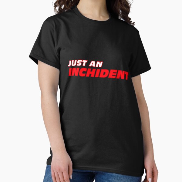 Item preview, Just An Inchident - F1 Meme - Formula One designed and sold by Harley-Jay.