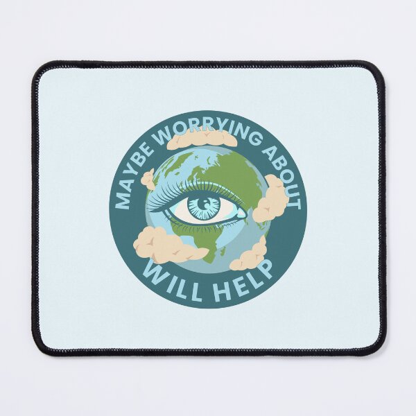 Item preview, Maybe Worrying About It Will Help designed and sold by Pearl67.