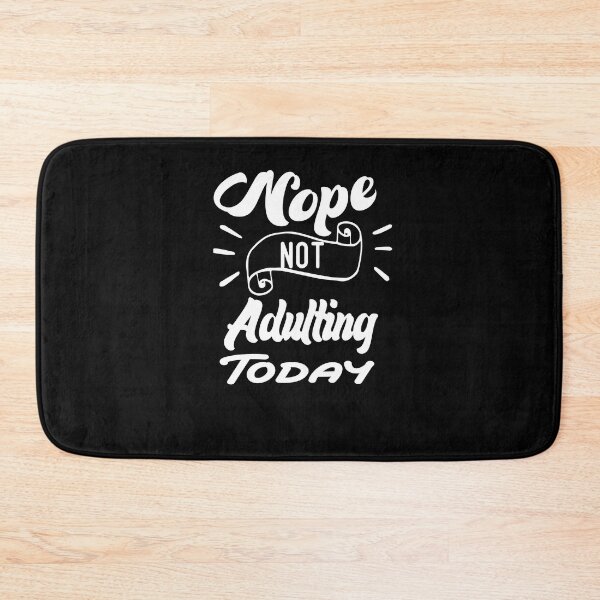 Item preview, Nope Not Adulting Today designed and sold by Nedskr.