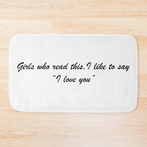 Item preview, Girls who read this, I like to say that "I love you" designed and sold by MarioMall01.