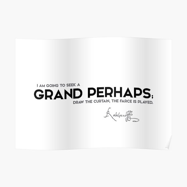 grand perhaps - francois rabelais Poster
