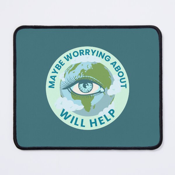 Item preview, Maybe Worrying About It Will Help designed and sold by Pearl67.