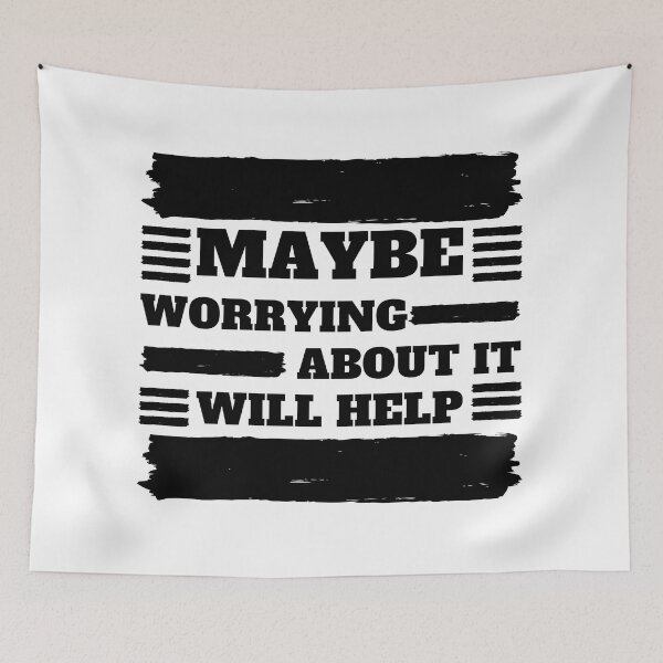 Item preview, Maybe Worrying About It Will Help designed and sold by madraso.