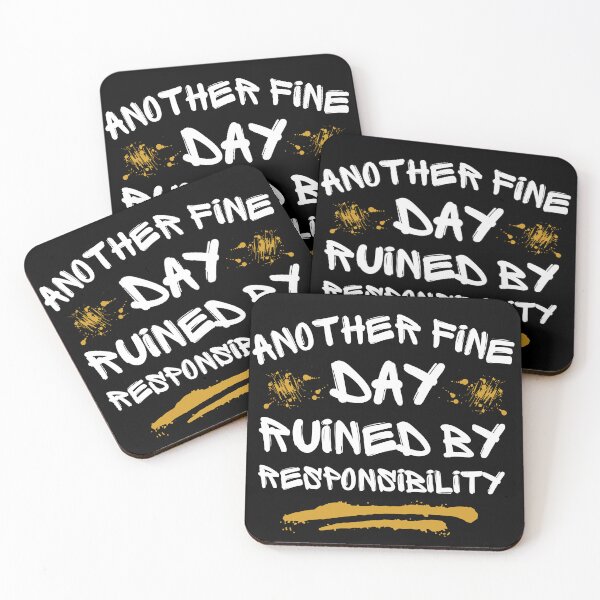 Item preview, Another Fine Day Ruined By Responsibility designed and sold by FurioInc.