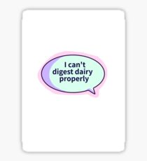 "I can't digest dairy properly Sticker