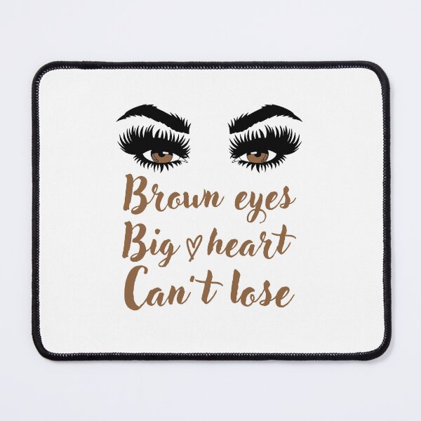 Item preview, Brown eyes can't lose designed and sold by JoeyGrace.