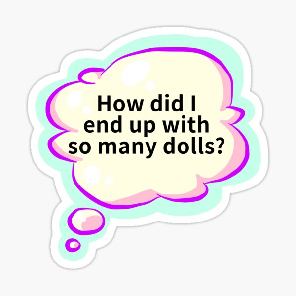 Item preview, Doll collecting struggles designed and sold by Mackenzie Anderson-Sasnella.