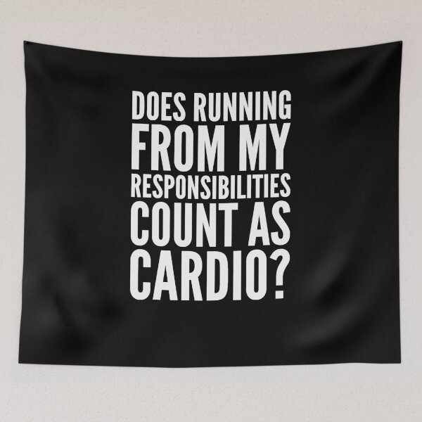 Item preview, Does running from my responsibilities count as cardio designed and sold by alexmichel91.