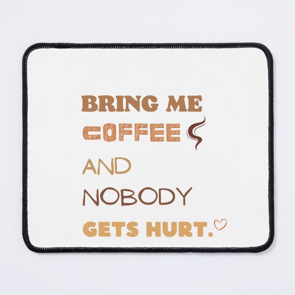 Item preview, Bring Me Coffee and No One Will Be Hurt Essential T-Shirt designed and sold by FRANI-ART.