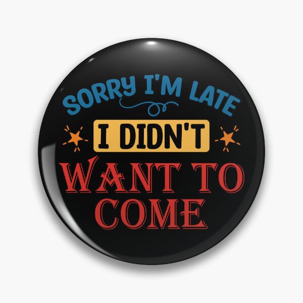 Item preview, Sorry Im Late I Didnt Want to Come - funny introvert designed and sold by DebbisPalette.