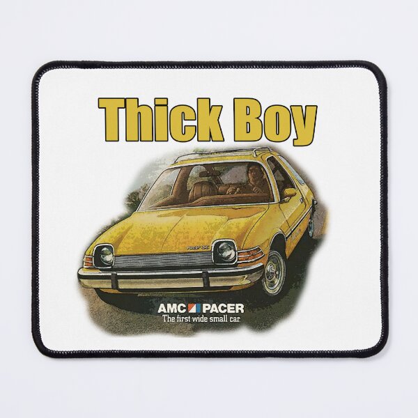 Item preview, AMC Pacer Thick Boy Never has a small car been so wide Advert designed and sold by badcarshirts.
