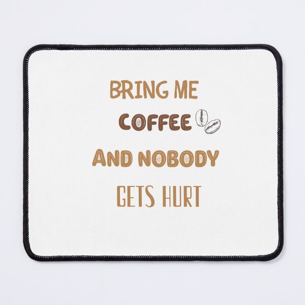 Item preview, Bring Me Coffee and No One Will Be Hurt Essential T-Shirt designed and sold by FRANI-ART.