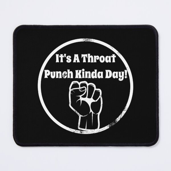 Item preview, It's A Throat Punch Kinda Day designed and sold by GuwdTCo.