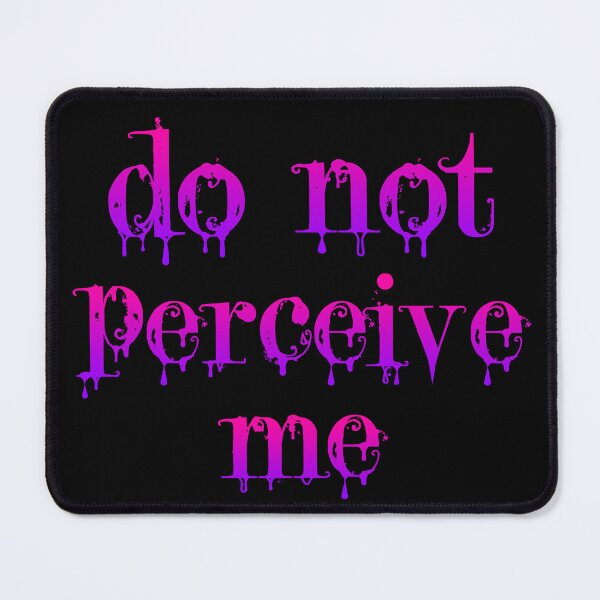 Item preview, Do Not Perceive Me designed and sold by ReverendMothman.