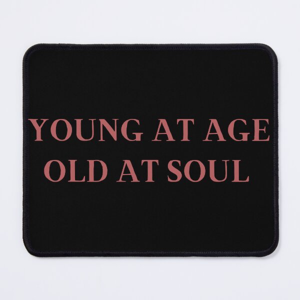 Item preview, YOUNG AT AGE OLD AT SOUL. designed and sold by Detachedsoul.