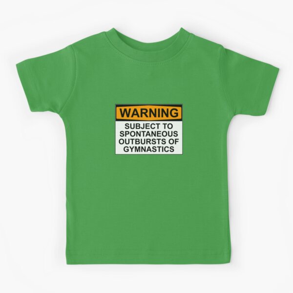 WARNING: SUBJECT TO SPONTANEOUS OUTBURSTS OF GYMNASTICS Kids T-Shirt