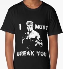 Ivan Drago Rocky I must break you Long T-Shirt