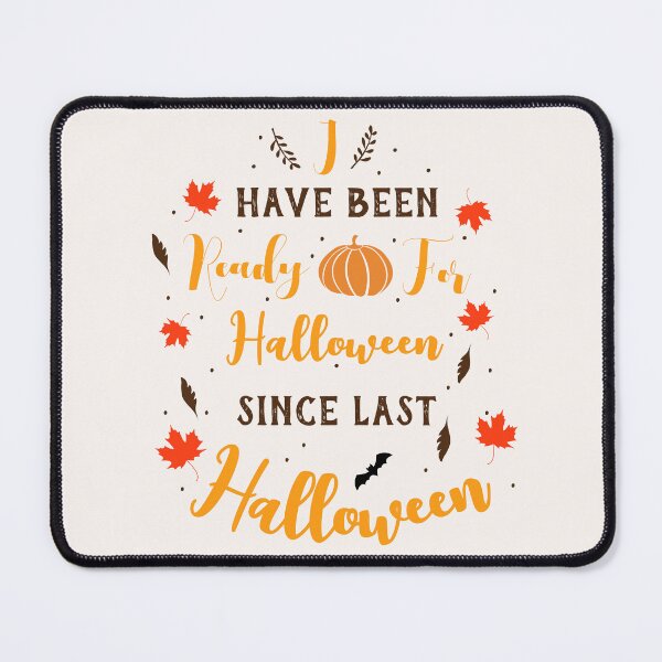 Item preview, I Have Been Ready For Hallowen Since Last Halloween - Cute Halloween Design autumn 2022 designed and sold by ShopSend.
