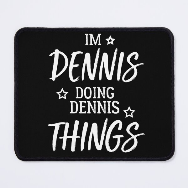 Item preview, I'm Dennis Doing Dennis Things, personalized tee designed and sold by pirosio.