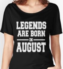 LEGENDS ARE BORN IN AUGUST Women's Relaxed Fit T-Shirt