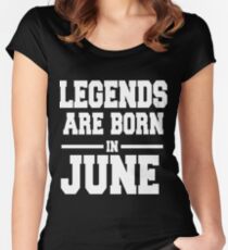 LEGENDS ARE BORN IN JUNE Women's Fitted Scoop T-Shirt