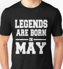 LEGENDS ARE BORN IN MAY Unisex T-Shirt