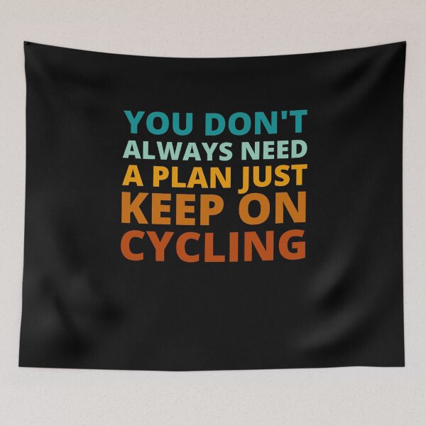 Item preview, You Don't Always Need a Plan Just Keep on Cycling designed and sold by Crafty-Mornings.