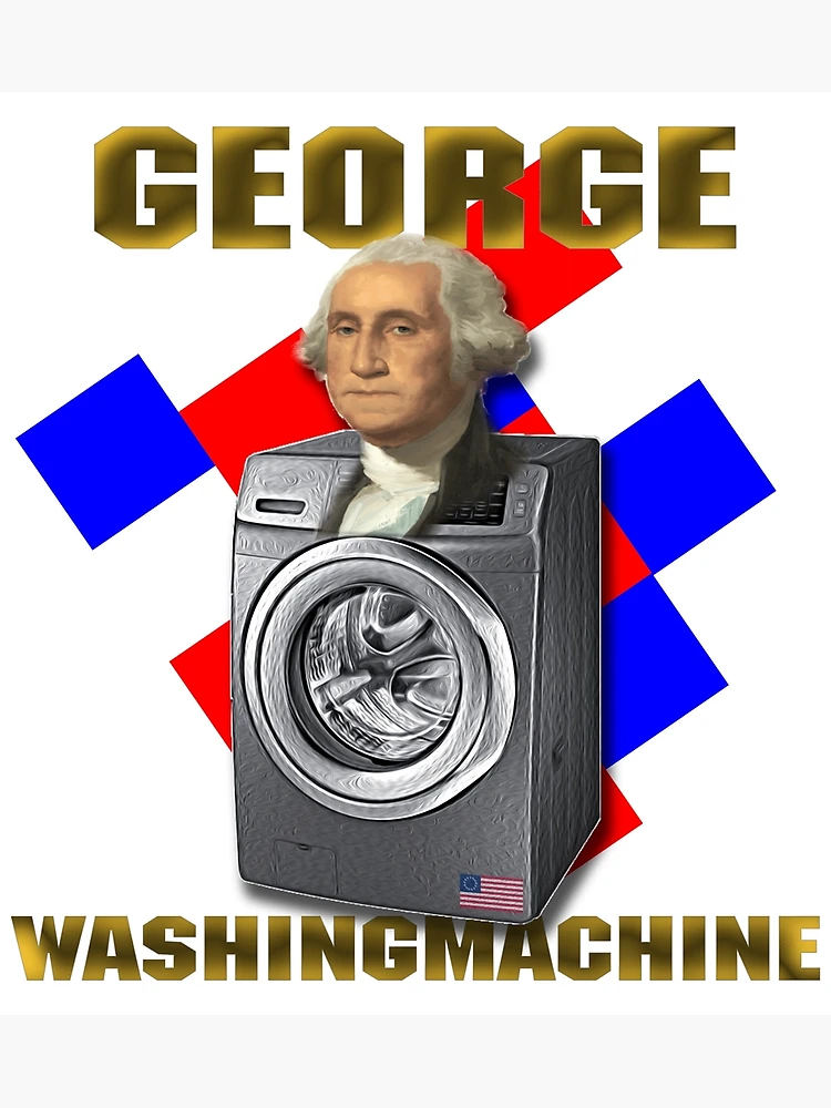 George WashingMachine Poster for Sale by CoolGuyStuffs