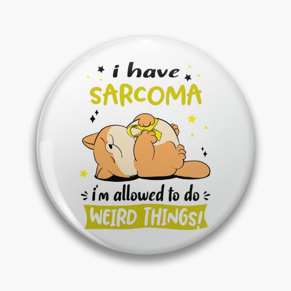 Item preview, Sarcoma Awareness Funny I have Sarcoma i'm allowed to do Weird Things! designed and sold by JanetShop809.