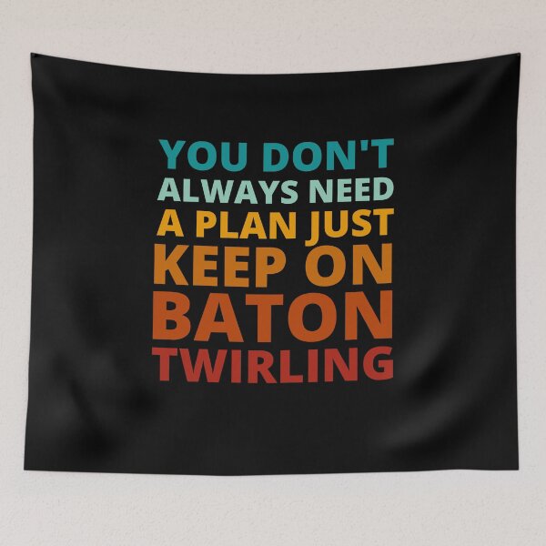 Item preview, You Don't Always Need a Plan Just Keep on Baton Twirling designed and sold by Crafty-Mornings.