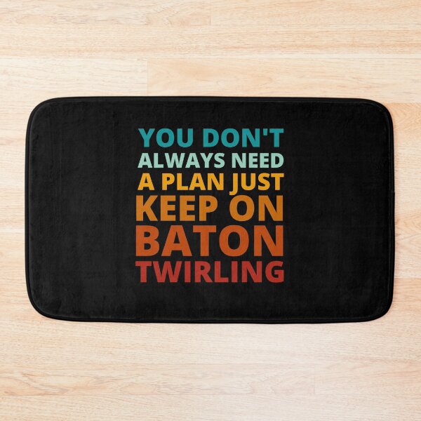 Item preview, You Don't Always Need a Plan Just Keep on Baton Twirling designed and sold by Crafty-Mornings.