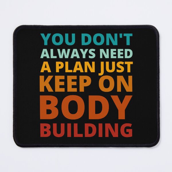 Item preview, You Don't Always Need a Plan Just Keep on Bodybuilding designed and sold by Crafty-Mornings.