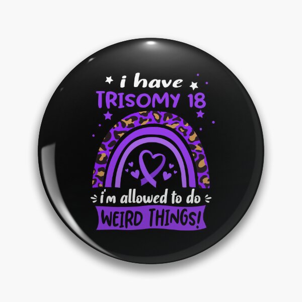 Item preview, Trisomy 18 Awareness - I have Trisomy 18 i am allowed to do Weird Things! designed and sold by KirstybShop.